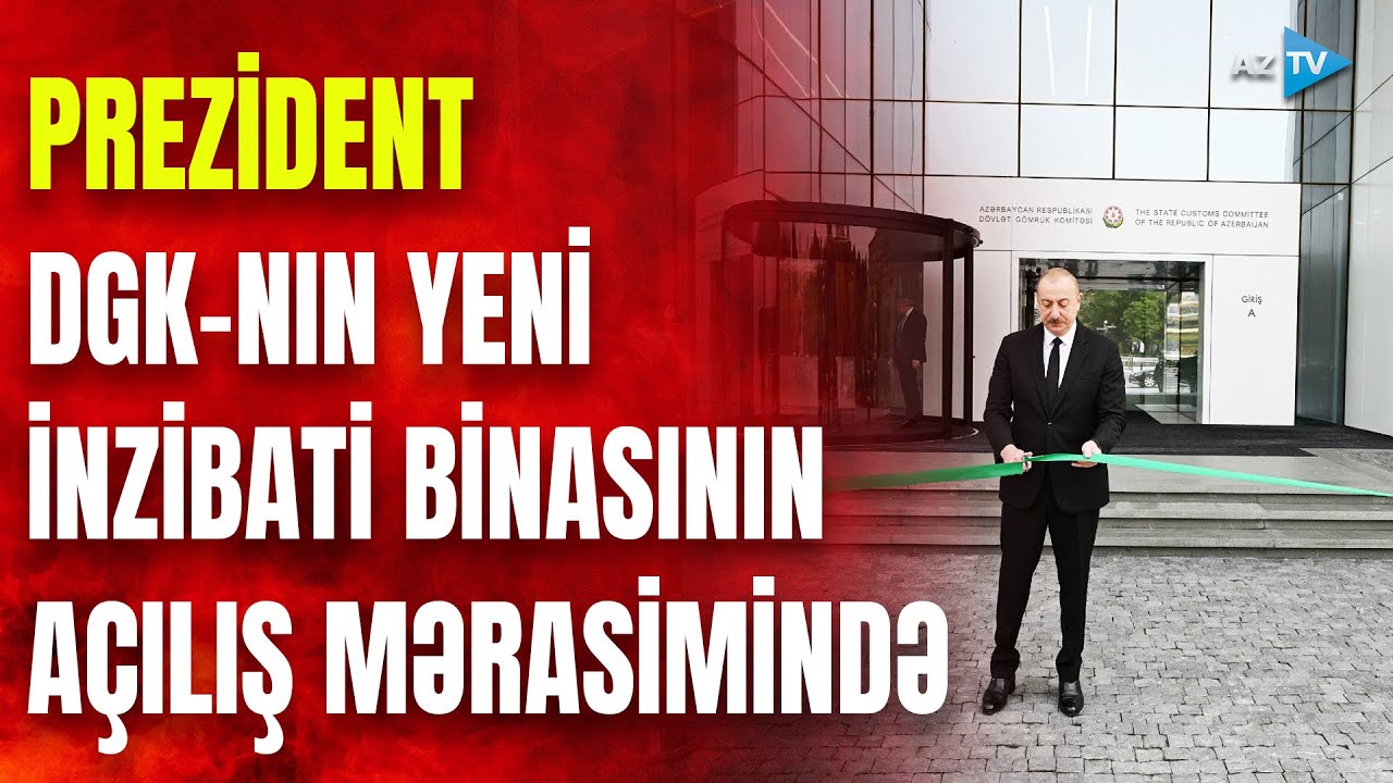 Prezident İlham Əliyev Dövlət Gömrük Komitəsinin yeni inzibati binasının açılışında iştirak edib