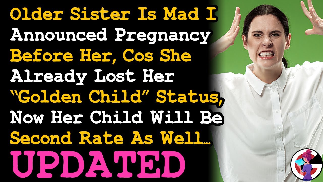 UPDATE Old Sister's Upset I Announced My Pregnancy First, Cos Now Her Child Will Be Second Rate AITA