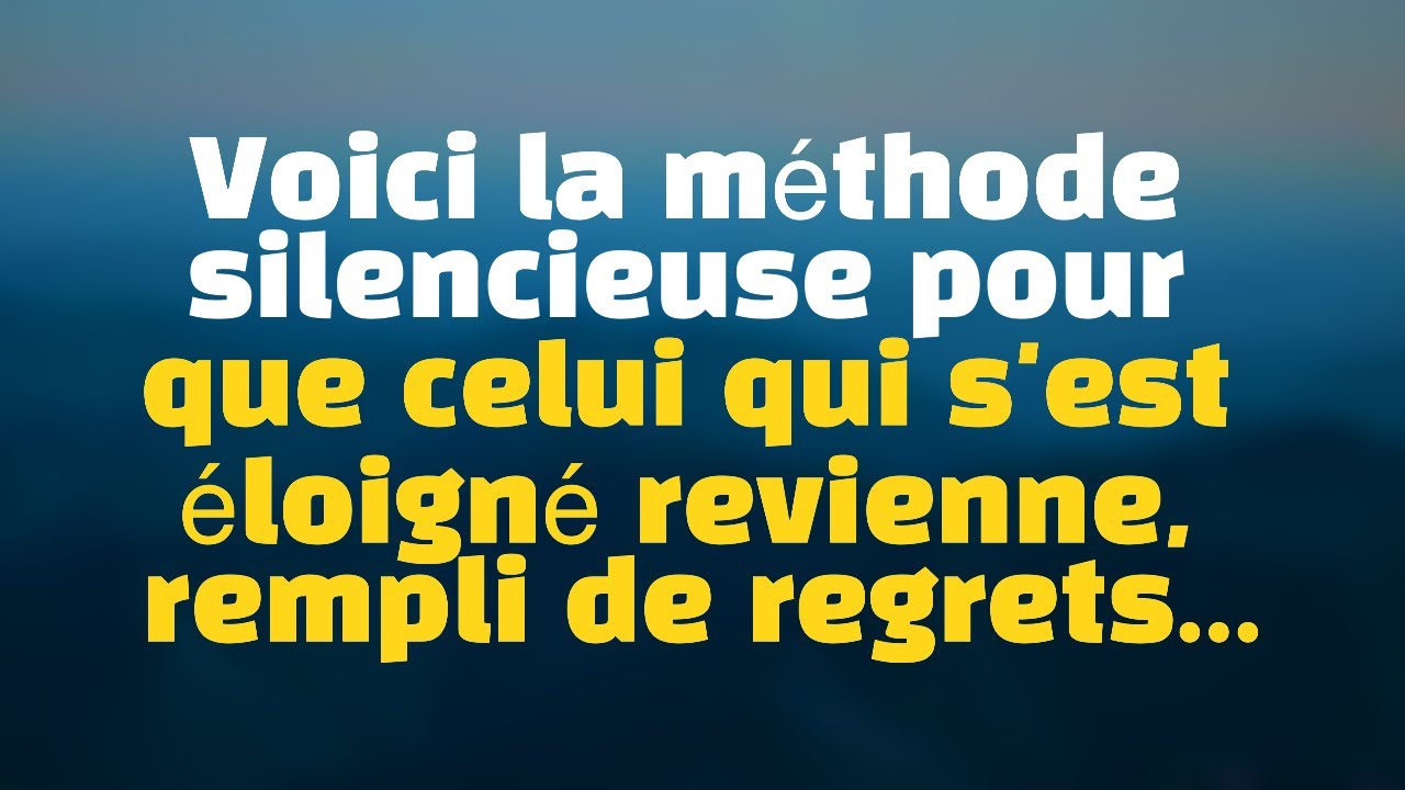 Méthode silencieuse pour que celui qui s'est éloigné REVIENNE PLEIN DE REGRETS