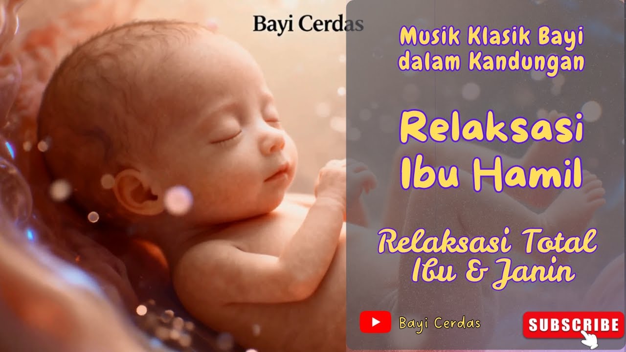 Musik Klasik Bayi dalam Kandungan | Relaksasi Total untuk Ibu & Janin & Relaksasi Ibu Hamil