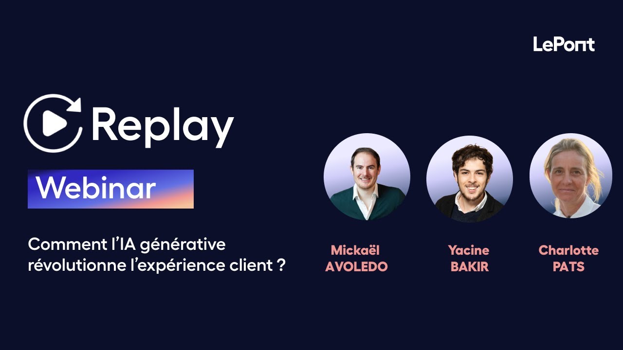 Webinar - Comment l'IA Générative révolutionne l'expérience client ? [Replay]