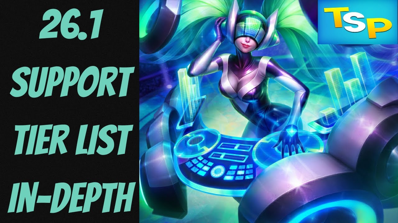 26.1 Support Tier List In-Depth -- League of Legends