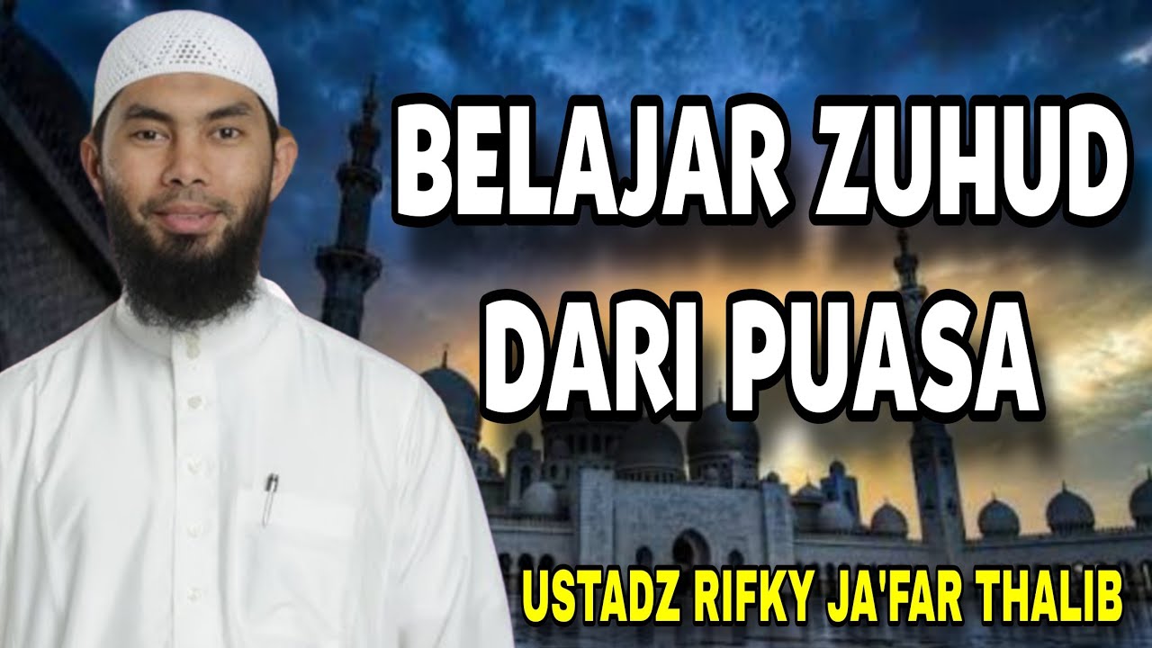 Ternyata Ini Makna Zuhud dalam Puasa! – Ustadz Rifky Ja'far Thalib