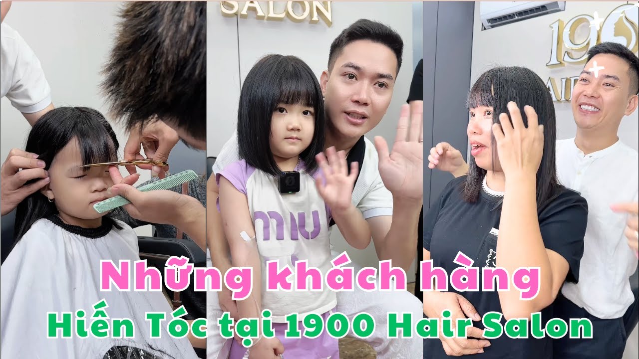 TỔNG HỢP NHỮNG KHÁCH HÀNG HIẾN TÓC TẠI 1900 HAIR SALON