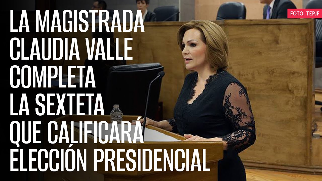 La Magistrada Claudia Valle completa la sexteta que calificará elección presidencial