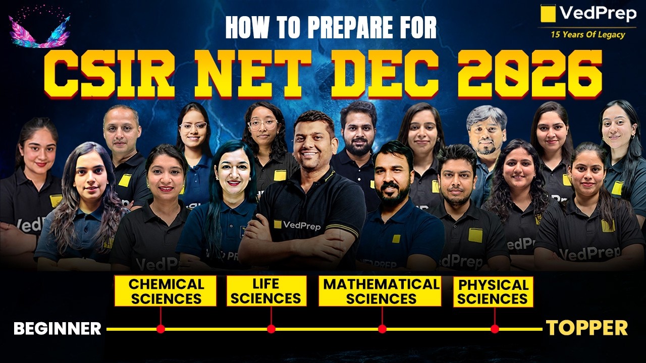How to Prepare for CSIR NET Dec 2026 🔥 Beginner to Topper Strategy | VedPrep CSIR NET