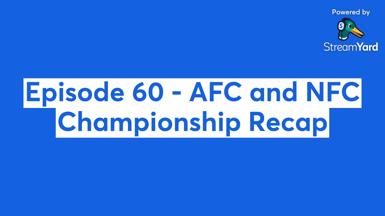 Episode 60 - AFC and NFC Championship Recap