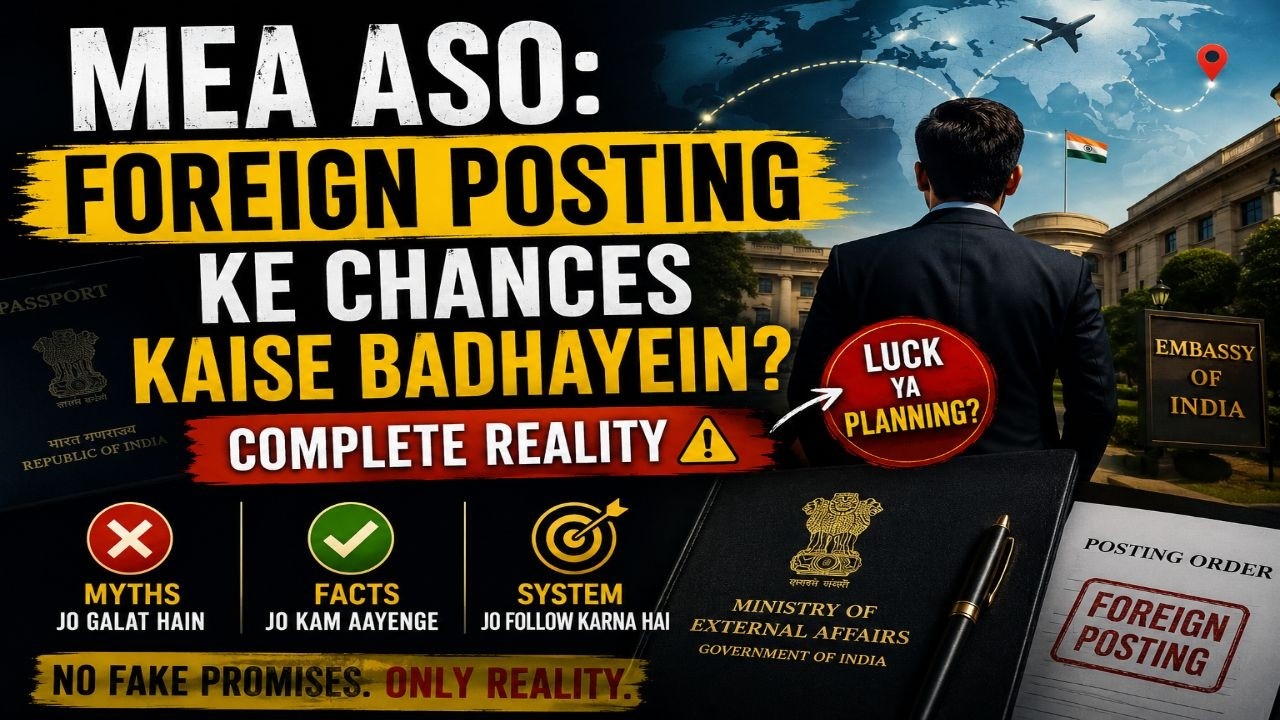 MEA ASO: Foreign Posting Ke Chances Kaise Badhayein? Complete Reality (No Fake Hope)