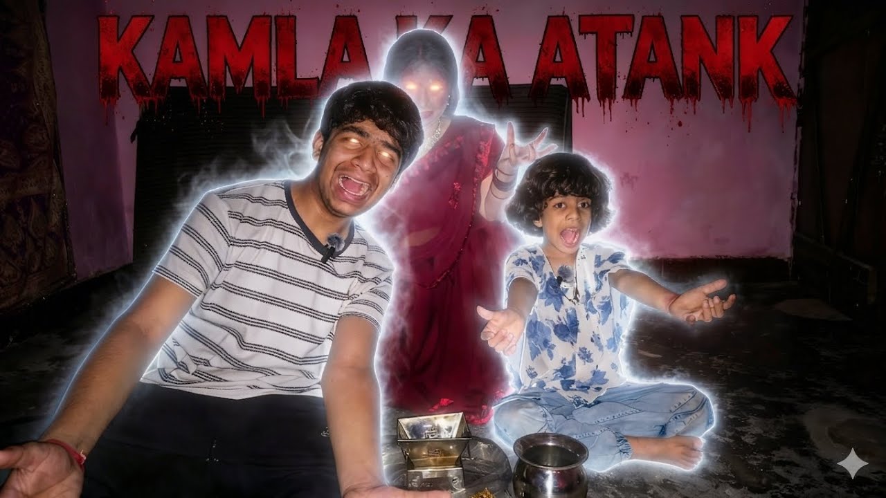 KAMLA KA ATANK 🔥👹