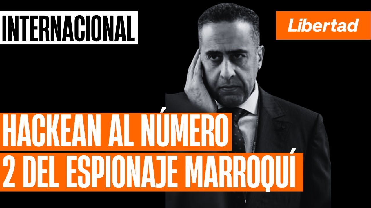 Hackean al número 2 del espionaje marroquí