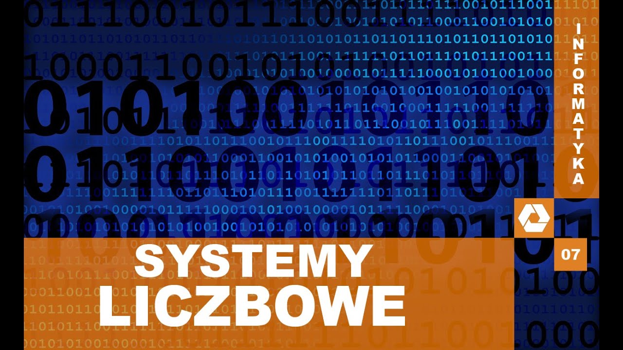 Systemy liczbowe w Informatyce – Informatyka 07