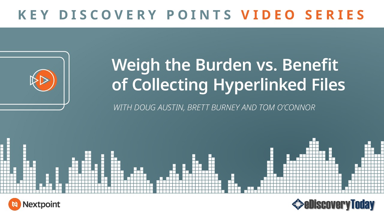 Key Discovery Point: Weigh the Burden vs. Benefit of Collecting Hyperlinked Files