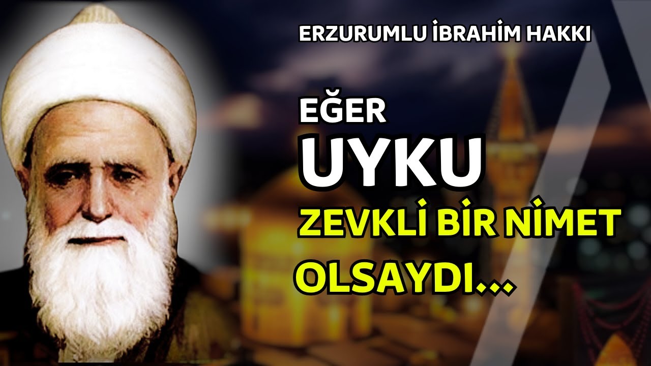 Eğer Uyku Zevkli Bir Nimet Olsaydı... I Erzurumlu İbrahim Hakkı Hazretleri Bilge Sözleri - Alıntılar