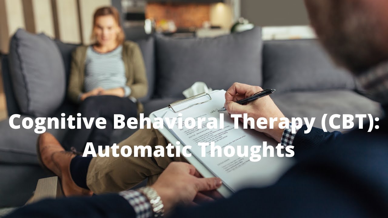 Cognitive Behavioral Therapy (CBT): Automatic Thoughts