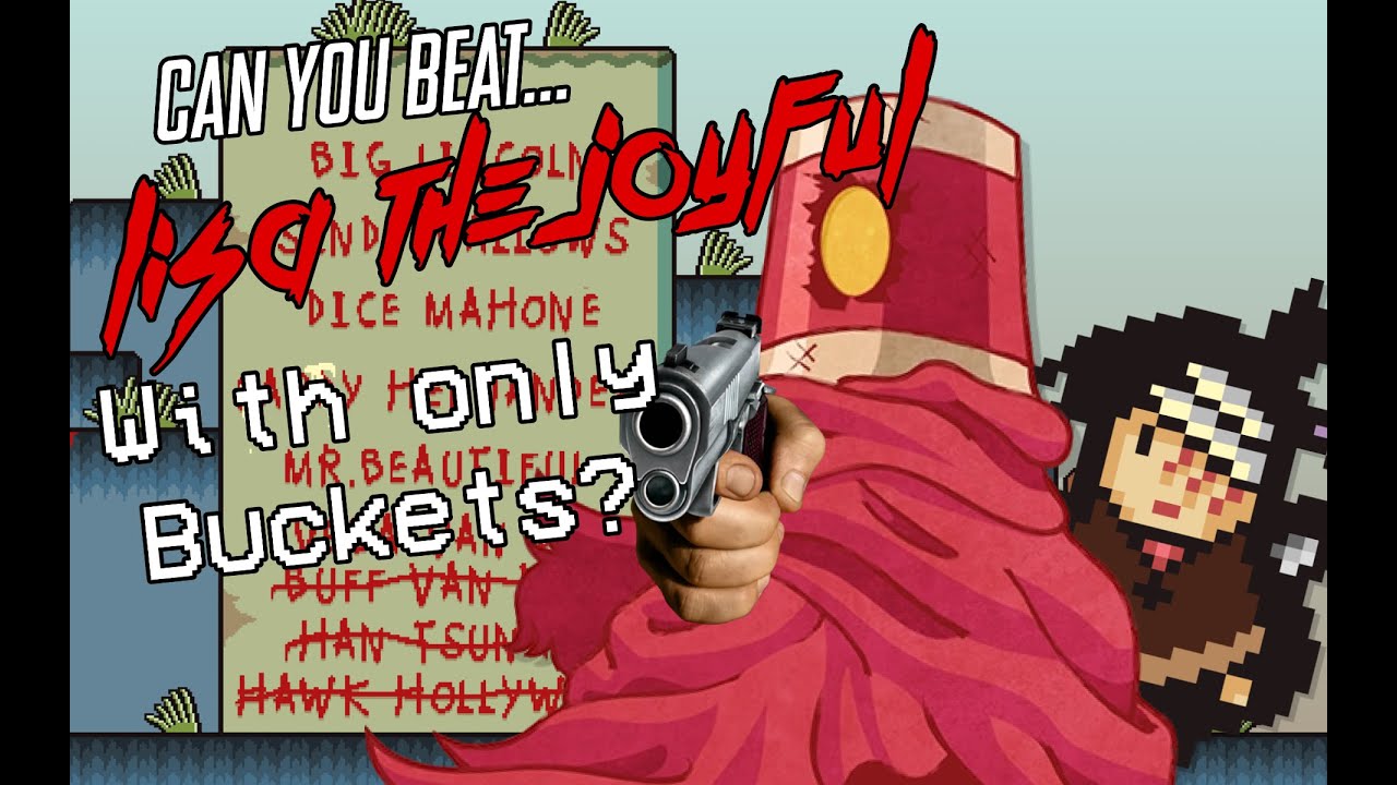 Can you beat LISA: The Joyful with only Buckets?