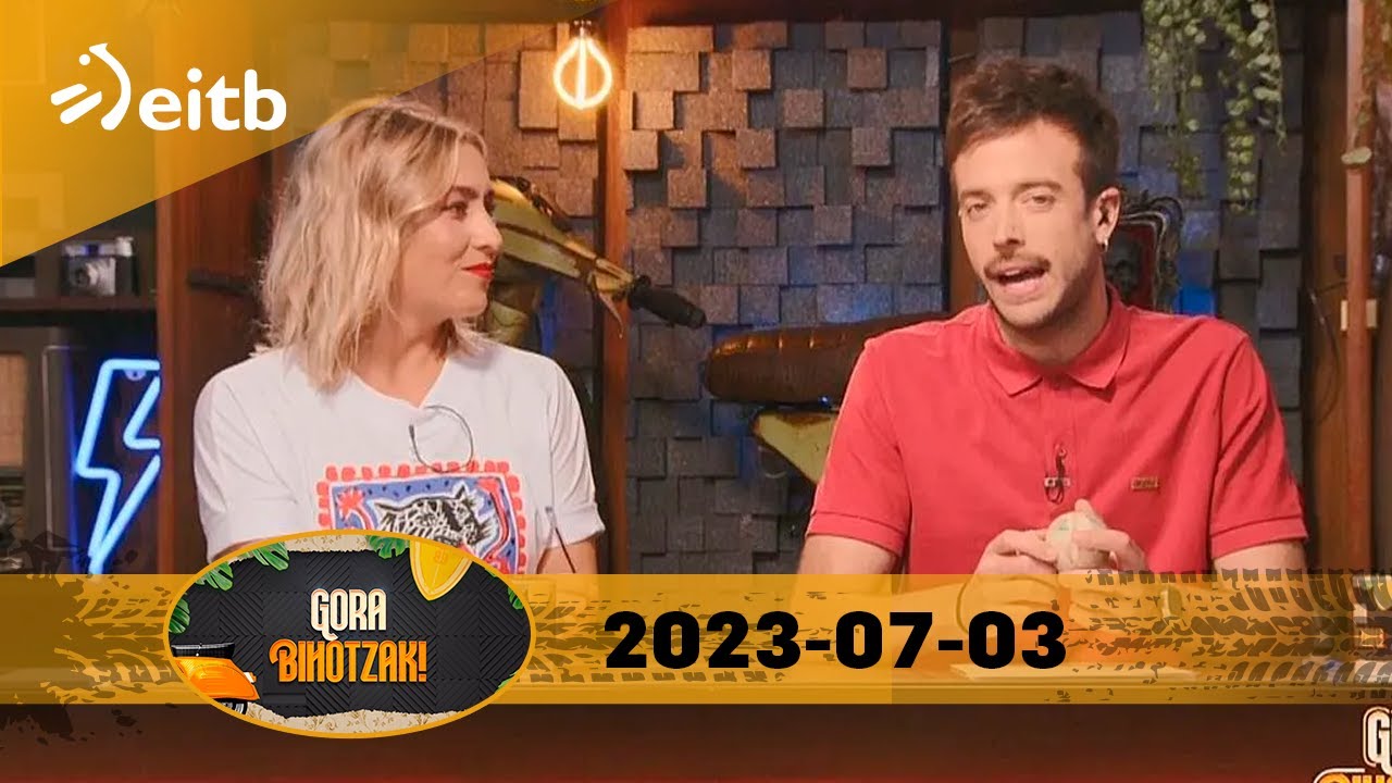 GORA BIHOTZAK: 2023-07-03