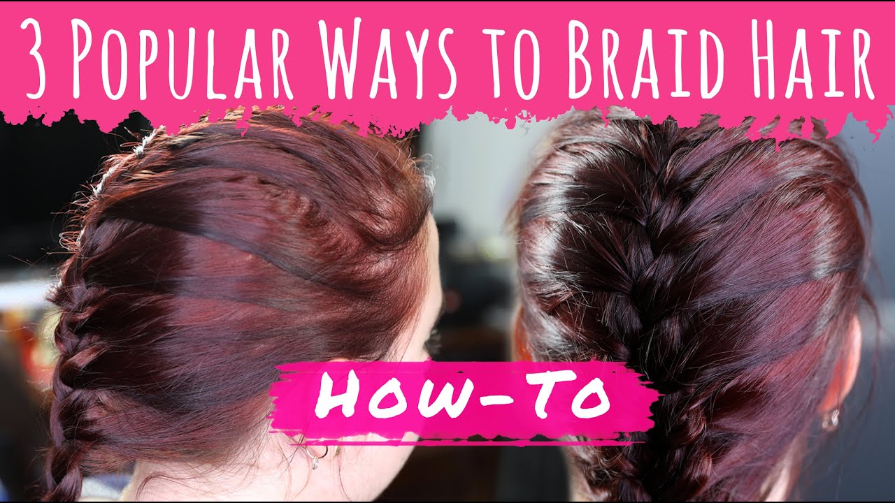 How To Braid Long Hair (Regular Braid, French Braid, Fishtail Braid)