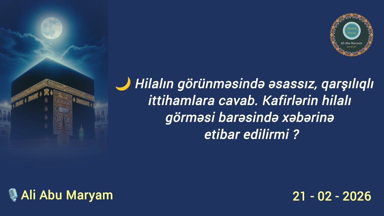 🌙 Hilalın görünməsində əssasız, qarşılıqlı ittihamlara cavab. 
