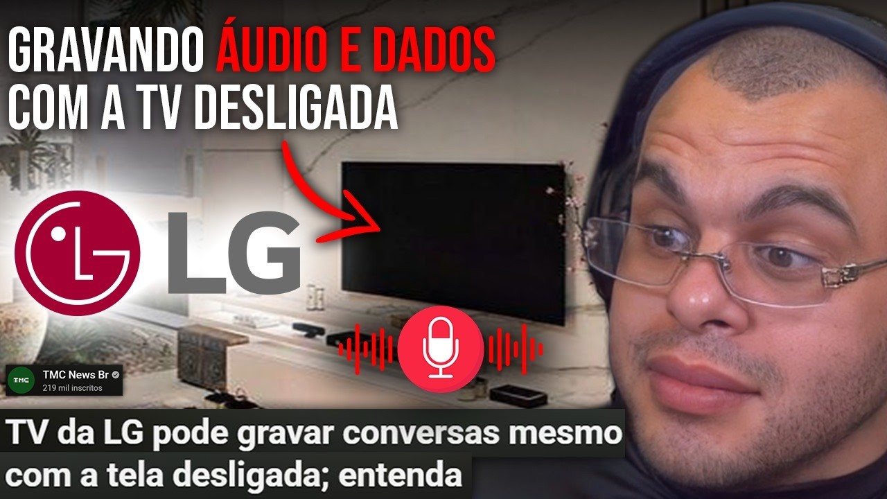 A DESCOBERTA DE QUE AS TV LG GRAVAM TODAS SUAS CONVERSAS REVOLTAM POPULA&Ccedil;&Atilde;O - Maicon react