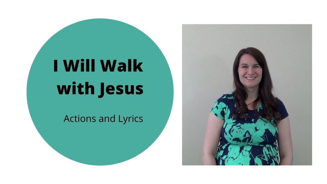 I Will Walk with Jesus (with Actions and Lyrics) All 3 Verses