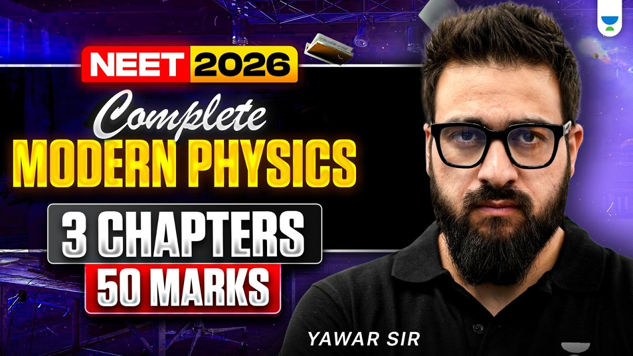 Complete Modern Physics ( 3 chapters 50 marks ) | NEET 2026 | Yawar Sir