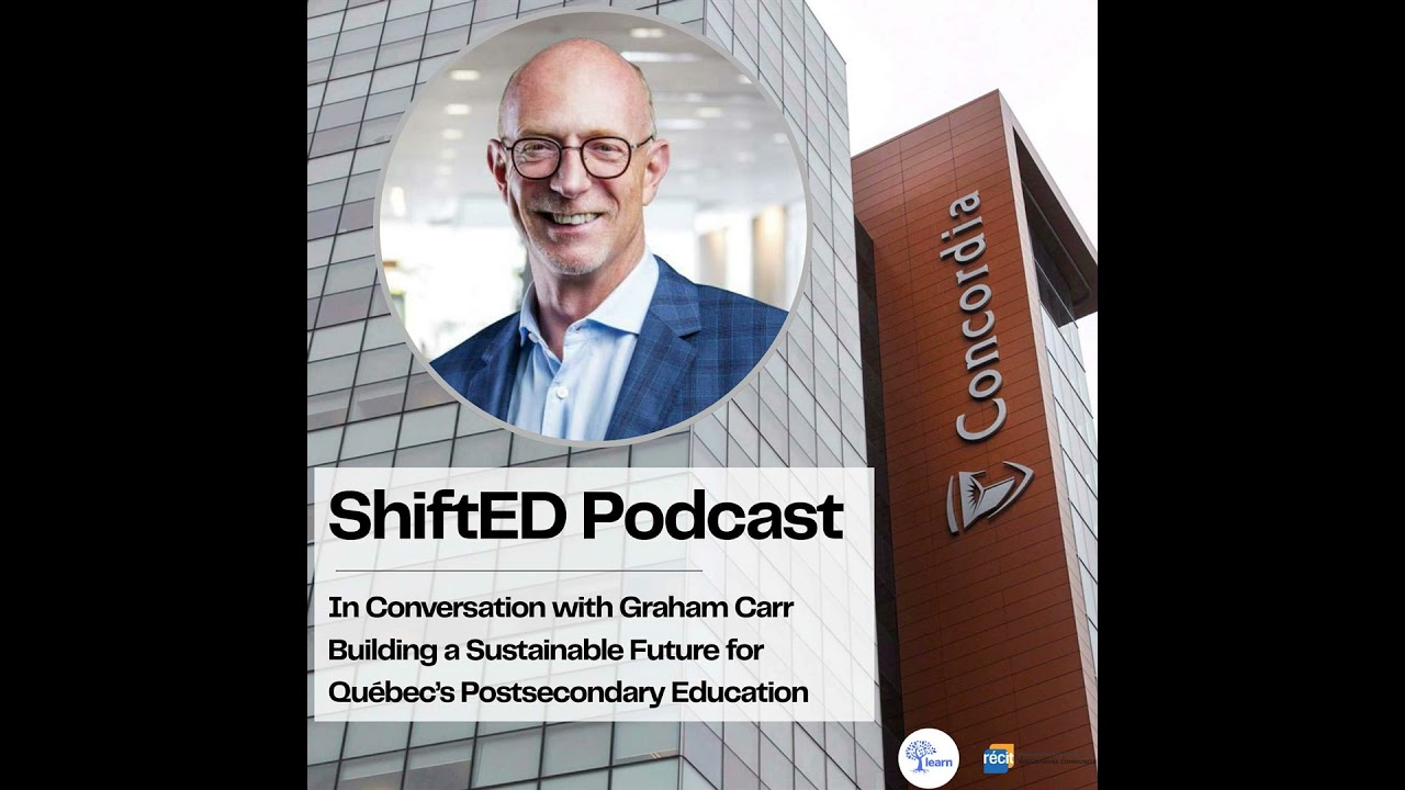 ShiftED Podcast #79 In Conversation with Graham Carr:  Building a Sustainable Future for Québec's...