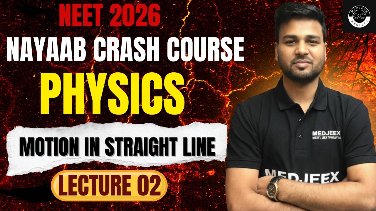 Motion in a Straight line | Lecture 2 | NAYAAB NEET CRASH COURSE Batch | NEET 2026 | By Aditya Sir