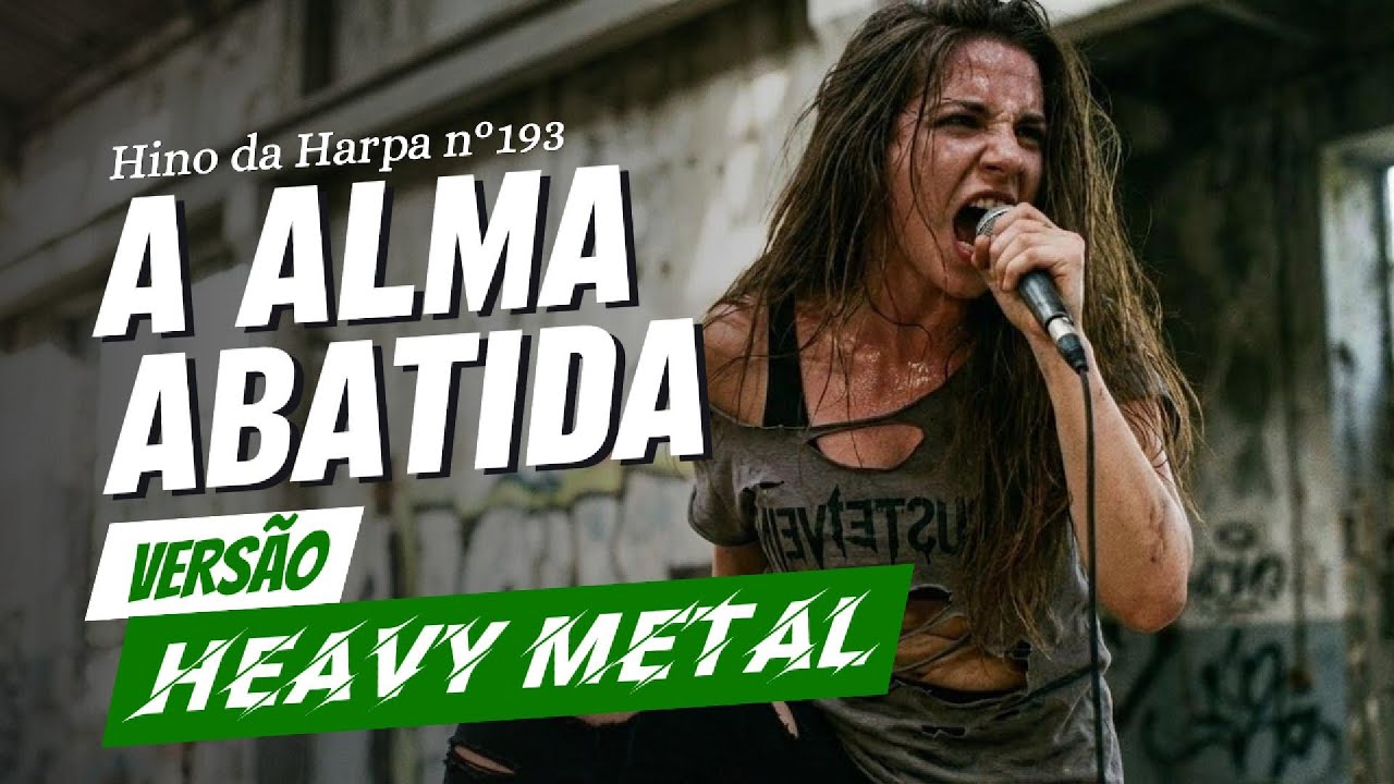 A ALMA ABATIDA (Harpa Cristã 193) | Versão HEAVY METAL Emocionante