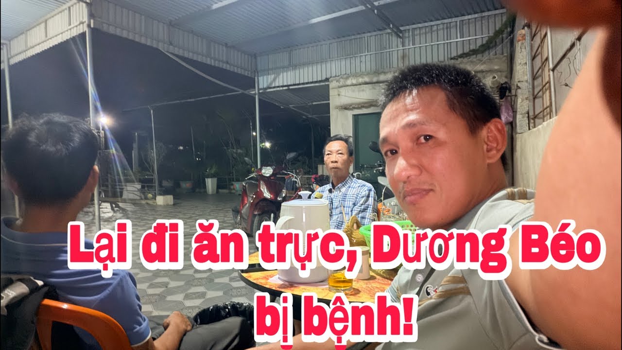 Lại đi ăn trực ngày Mùng 10 Tết; Dương Béo bị ốm rồi!