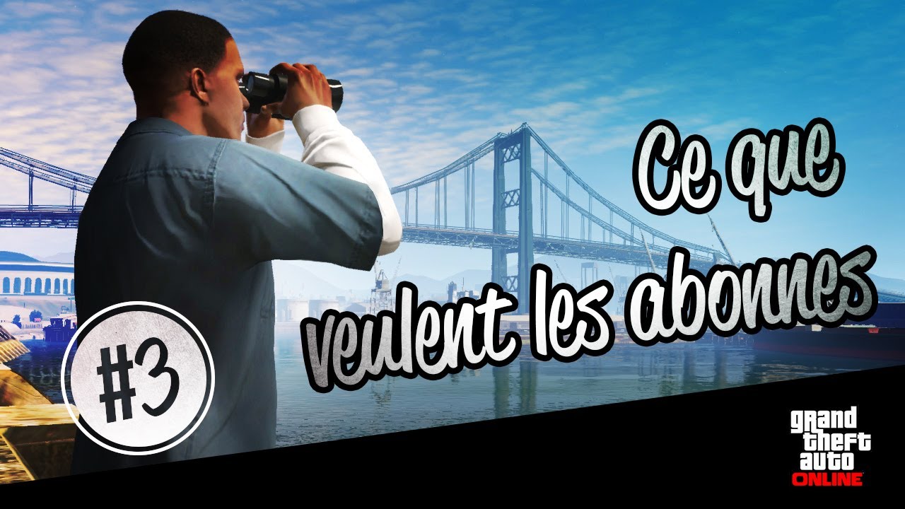 GTA V ONLINE | Ce que les abonnés veulent sur GTA V ONLINE #3