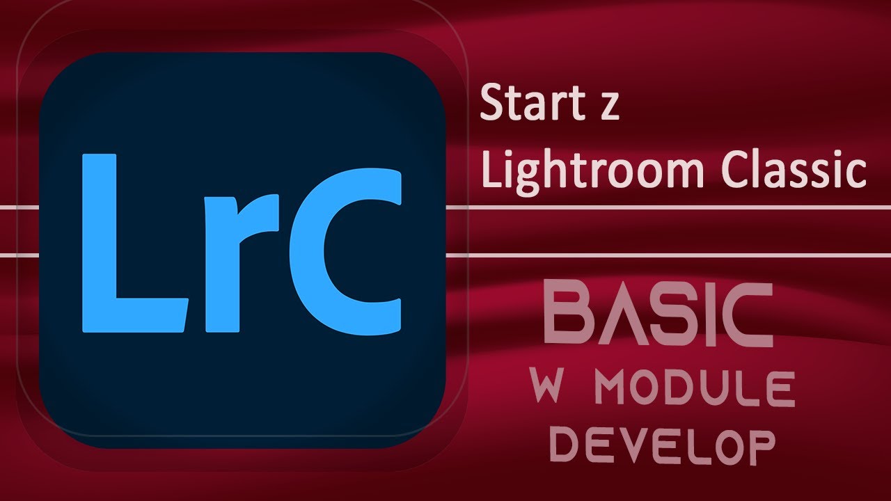 Podstawowe funkcje w Lightroom Classic dla początkujących. Develop narzędzia grupy Basic.