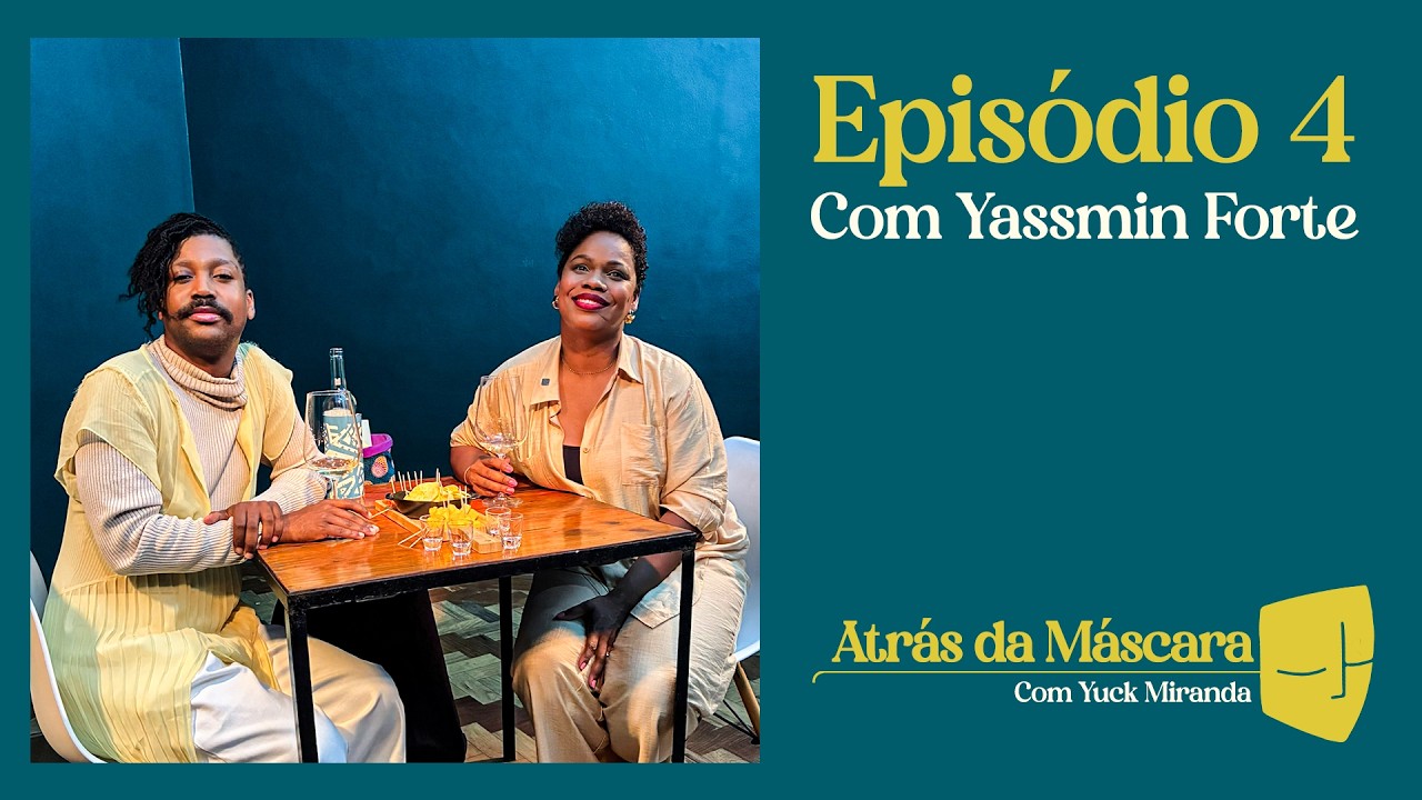 “ATRÁS DA MÁSCARA” com Yuck Miranda - Conversa com Yassmin Forte (S5/EP4)