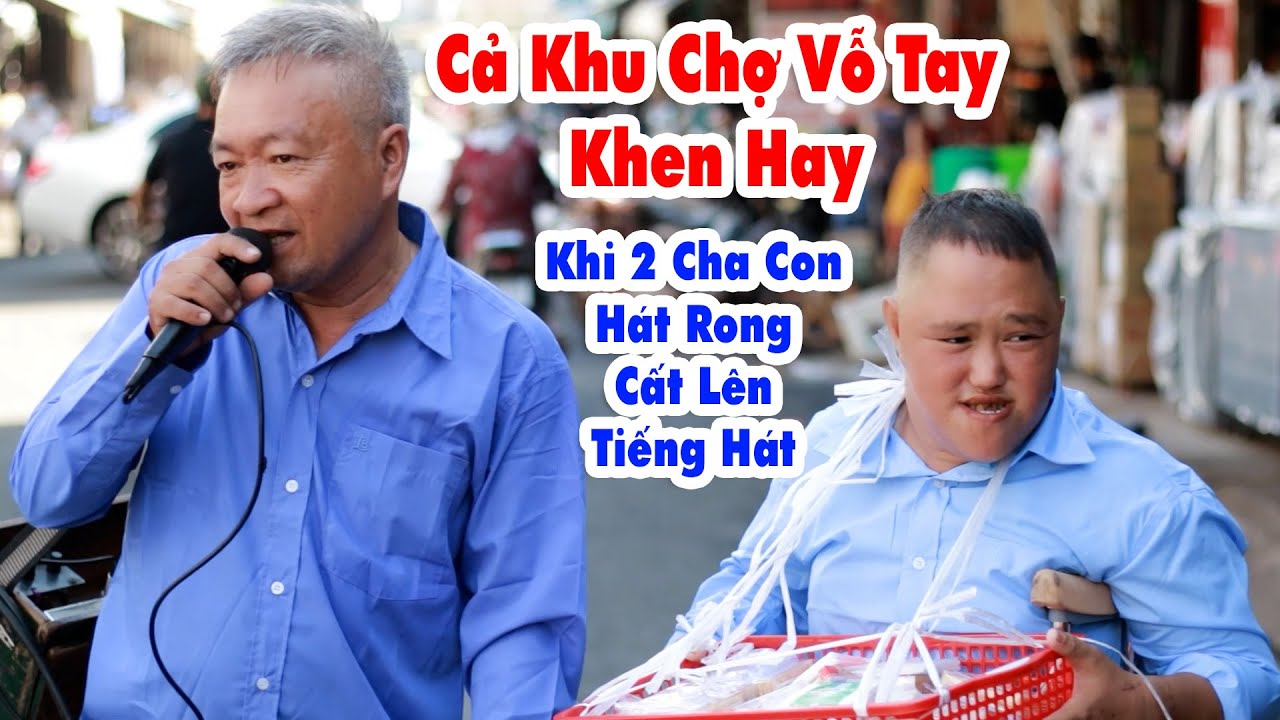 Ca Dao Em Và Tôi - Văn Luận | Cả Khu Chợ Vỗ Tay Khen Hay Khi 2 Cha Con Hát Rong Cất Lên Tiếng Hát