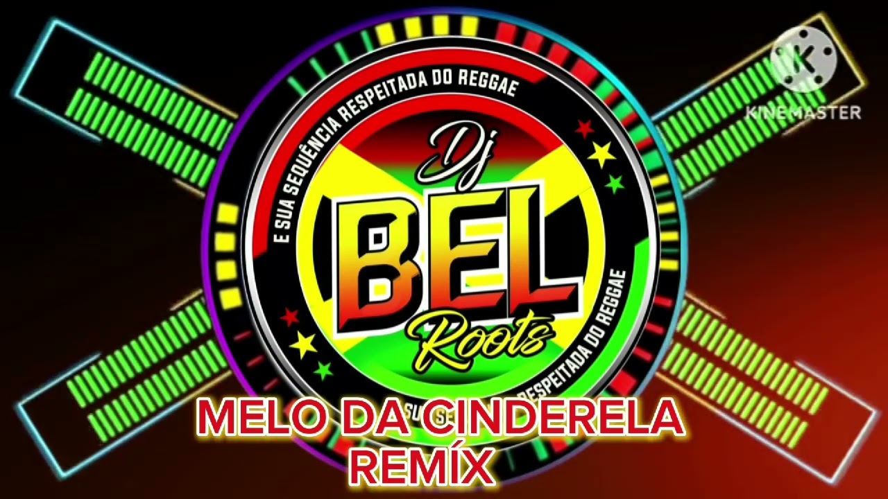 MELO DA CINDERELA REMIX, DJ BELL ROOTS