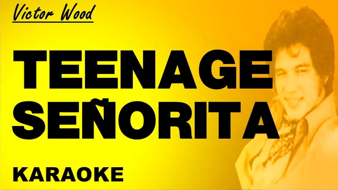 TEENAGE SEÑORITA - Victor Wood (Karaoke)