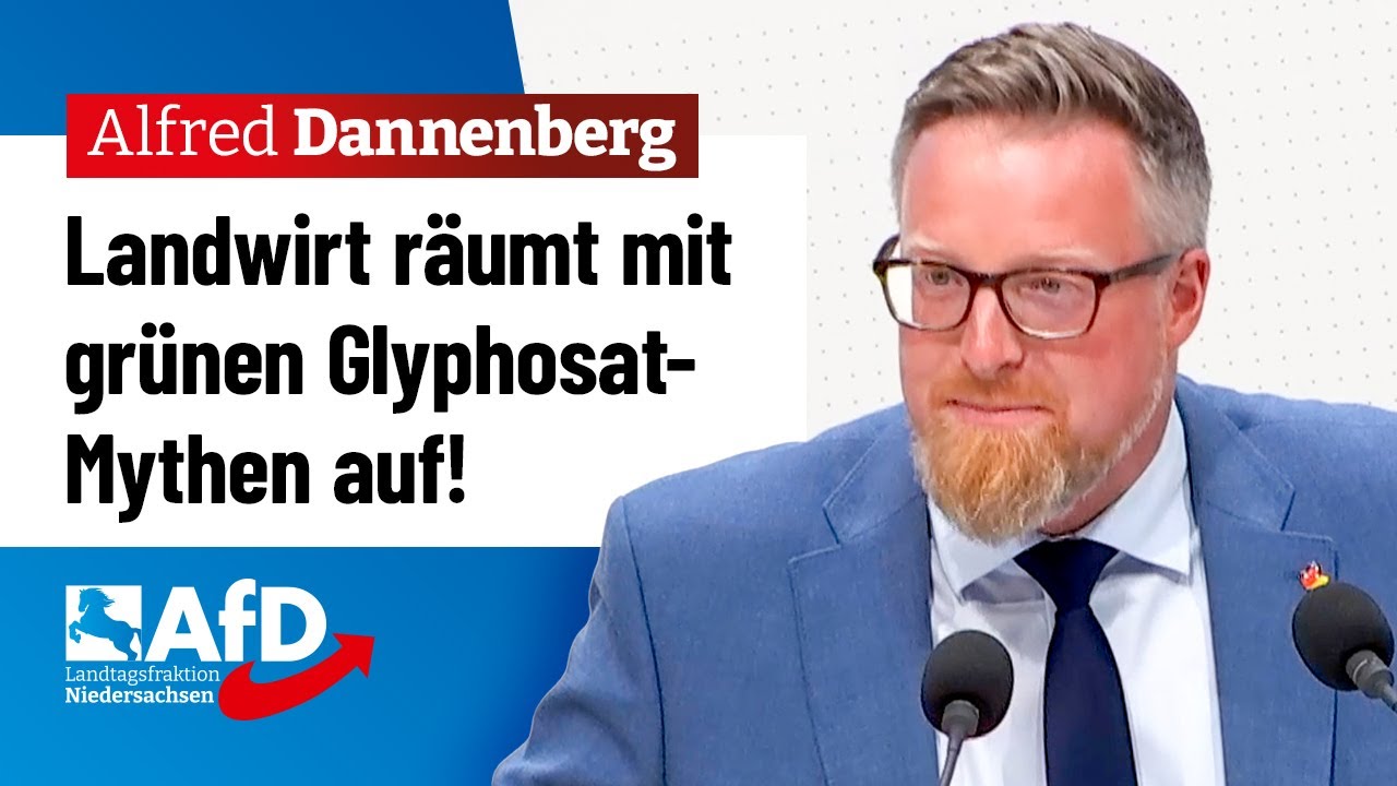 Landwirt r&auml;umt mit gr&uuml;nen Glyphosat-Mythen auf! &ndash; Alfred Dannenberg (AfD)