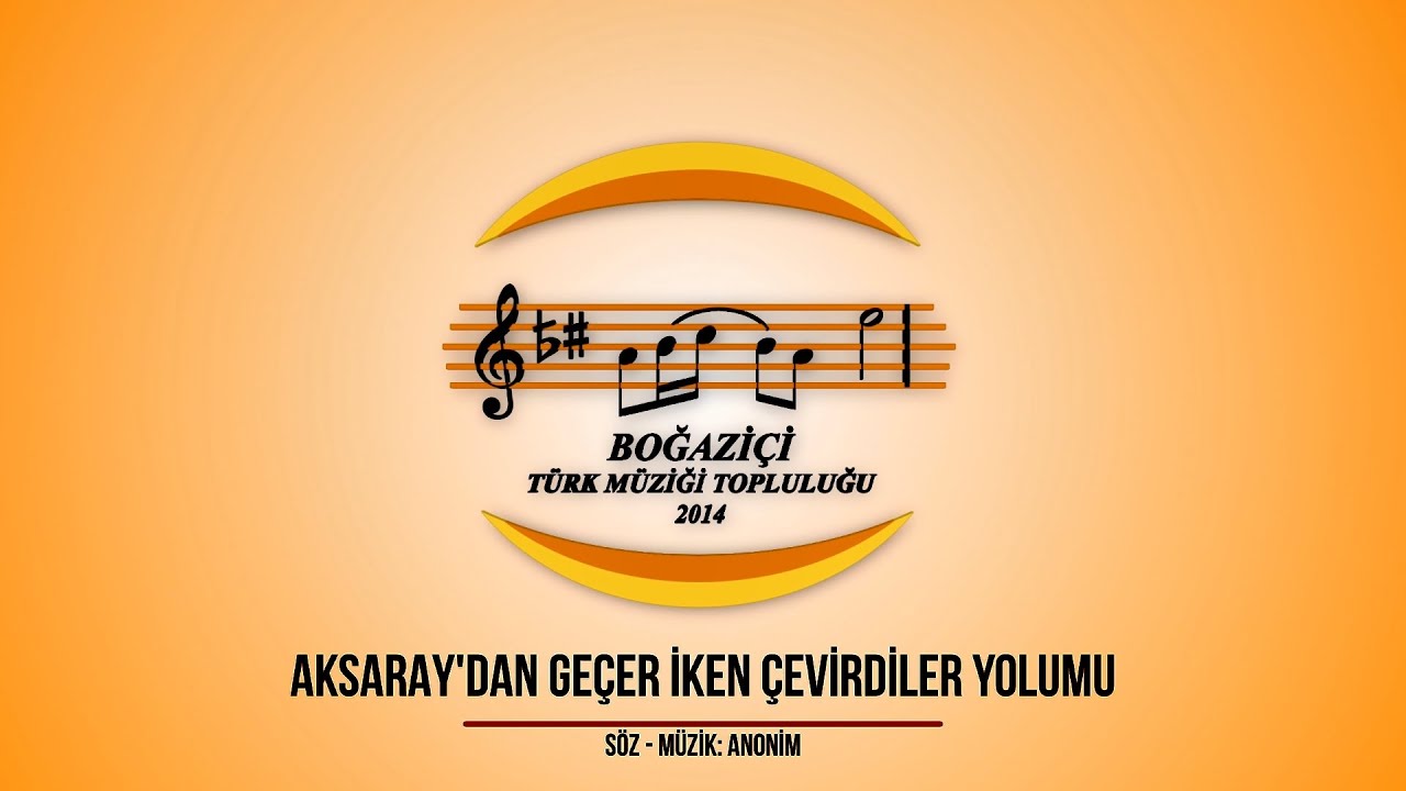 Aksaray'dan Geçer İken Çevirdiler Yolumu - Şef Gürcan YAMAN Boğaziçi Türk Müziği Topluluğu