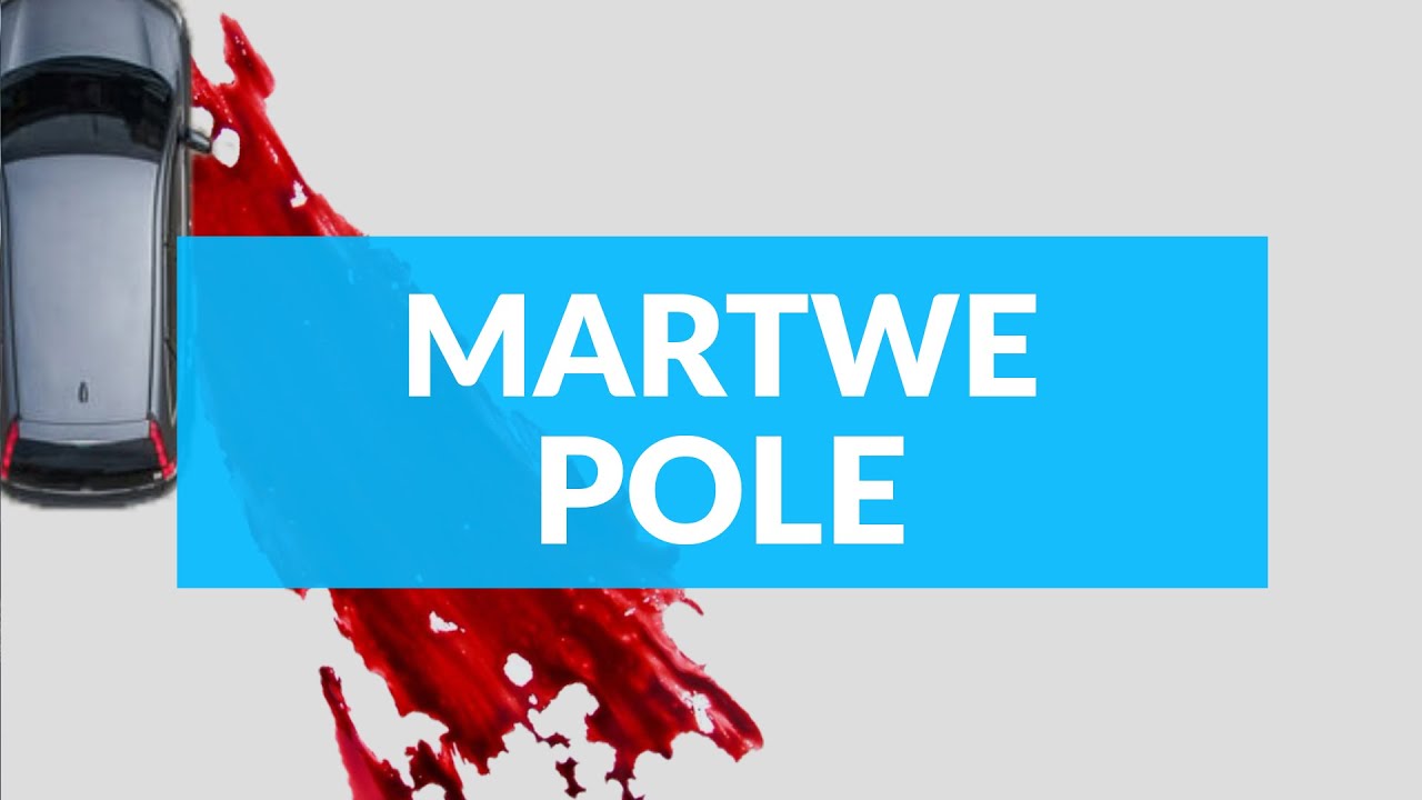 Martwe pole w samochodzie. Podstawy. Egzamin na prawo jazdy