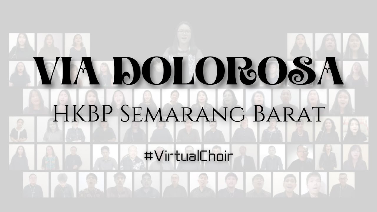 [Virtual Choir] Via Dolorosa - Koor Gabungan HKBP Semarang Barat