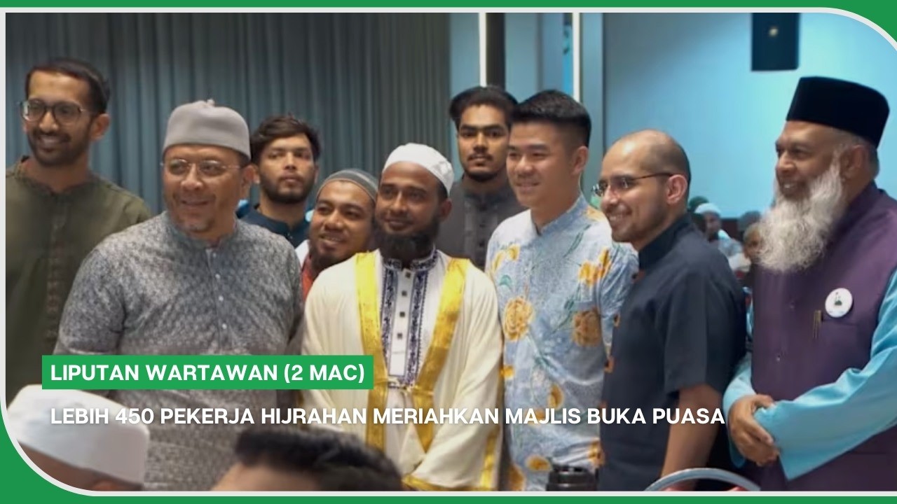 LIPUTAN WARTAWAN (2 Mac) | Lebih 450 pekerja hijrahan meriahkan majlis buka puasa