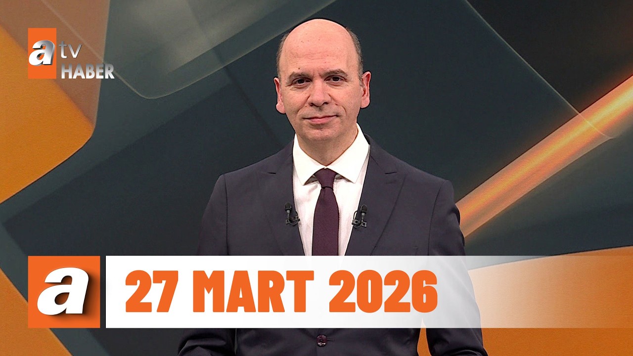 atv Ana Haber | 27 Mart 2026