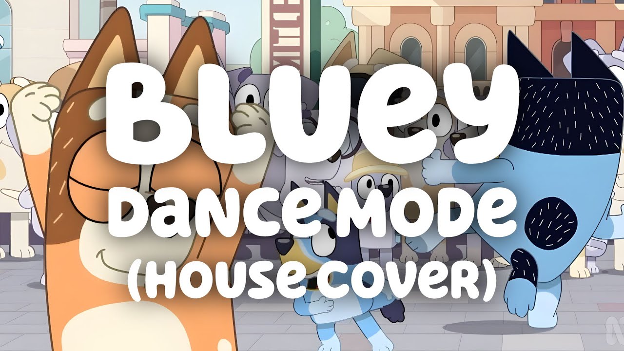 Bluey Dance Mode (House Cover)