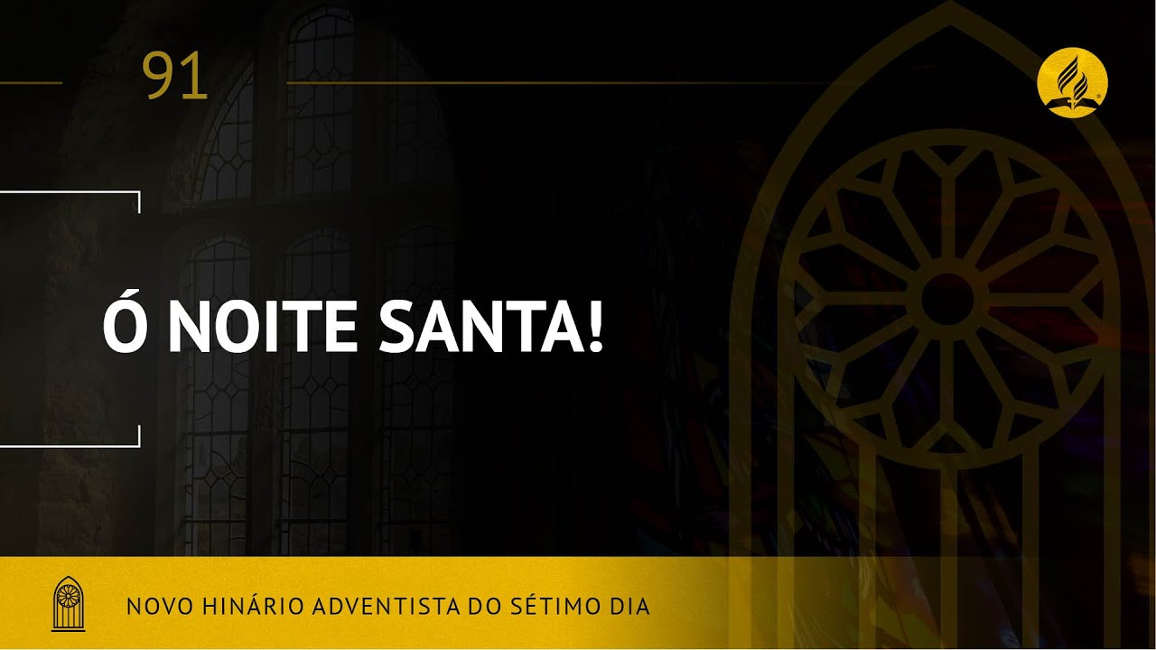 Novo Hin&aacute;rio Adventista &bull; Hino 91 &bull; &Oacute; Noite Santa &bull; (Lyrics)