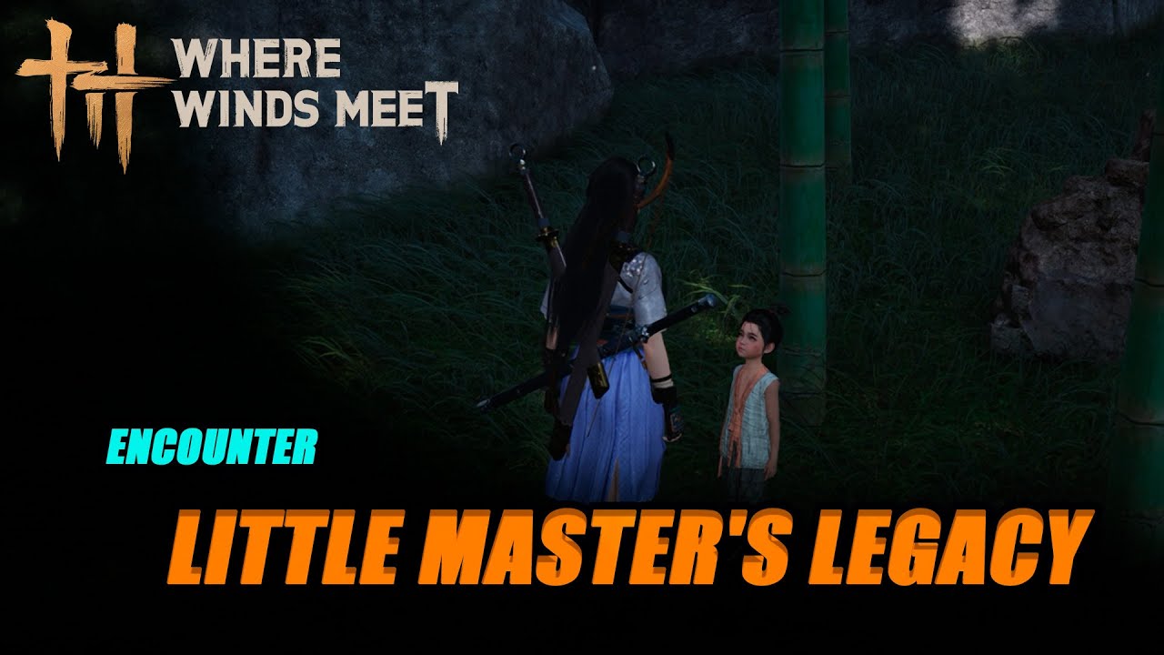 Little Master’s Legacy. Where Winds Meet Quests