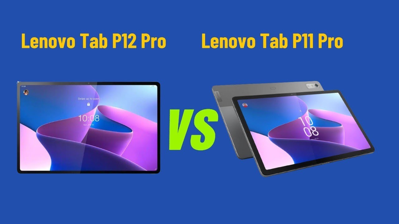 Lenovo tab p12 vs Lenovo Tab P11 Pro