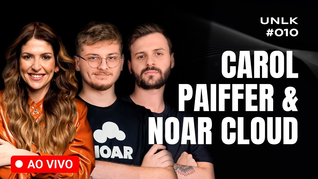 CAROL PAIFFER E NOAR - DEPOIS DO SHARK TANK - UNLK #010