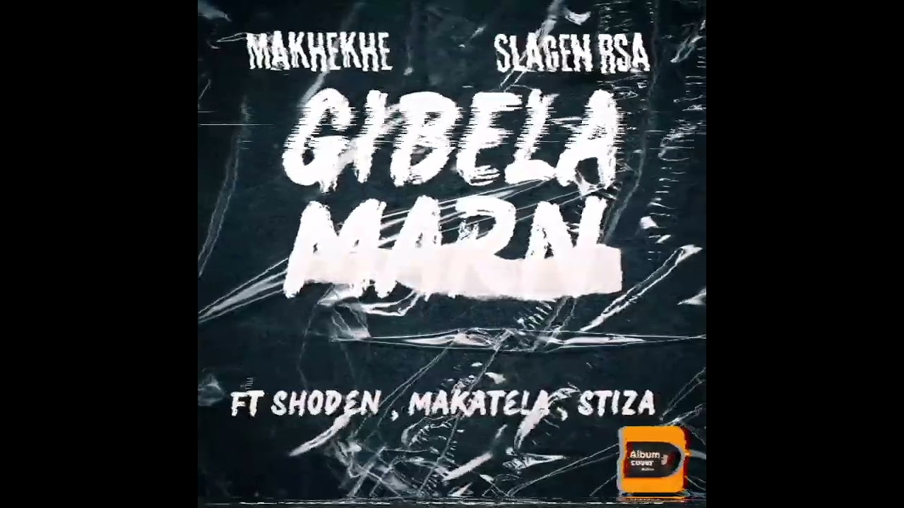 GIBELA MARN , Makhekhe &times; Slagen (Feat Shoden &times; Makatela &times; Stiza 