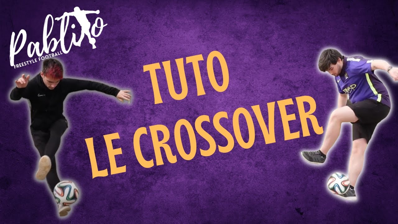 TUTO FREESTYLE FOOT #5 : LE CROSSOVER