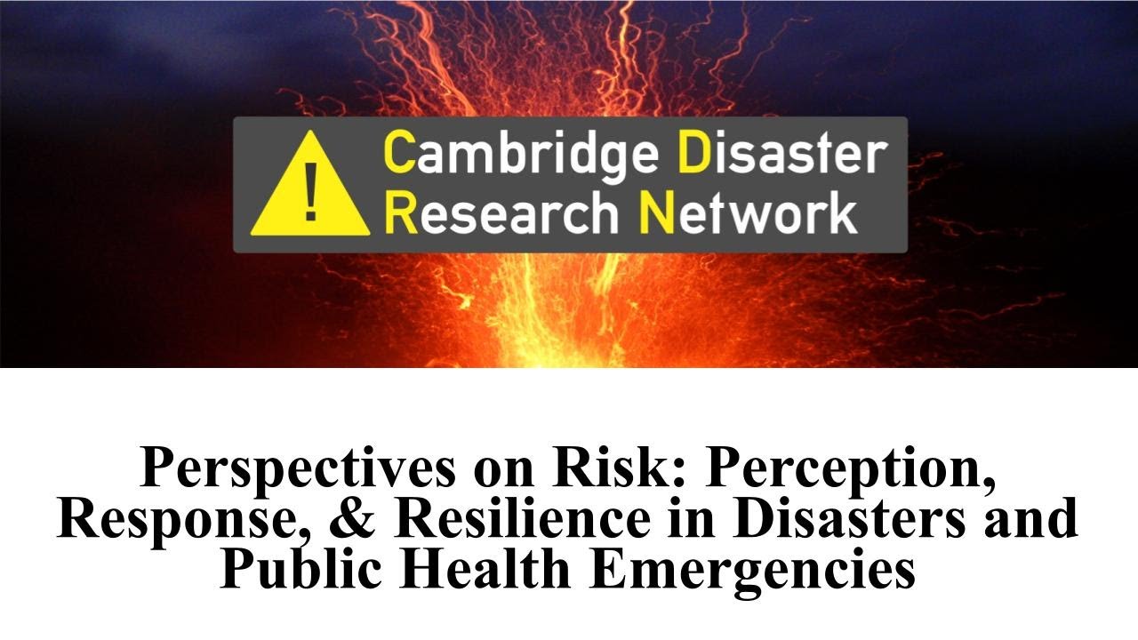 Perspectives on Risk: Perception, Response, & Resilience in Disasters and Public Health Emergencies