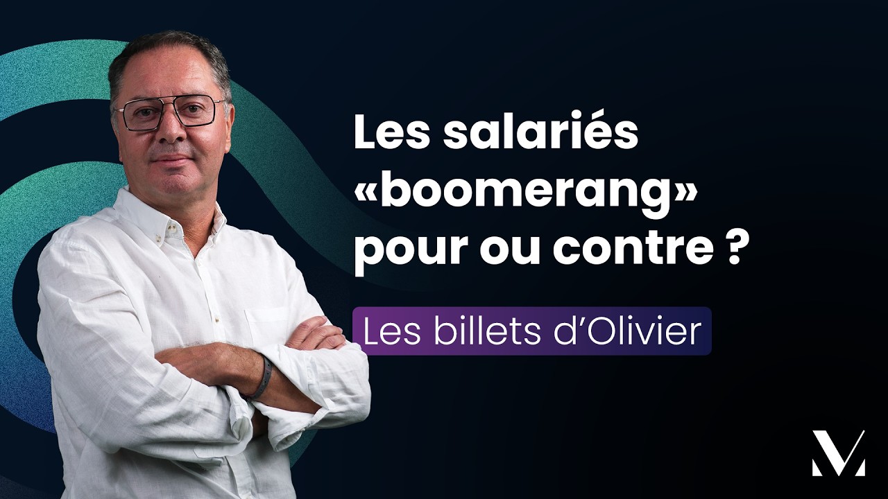 Les billets d'Olivier - Les salariés « Boomerang » pour ou contre ?